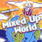Charles Murray - Mixed Up World