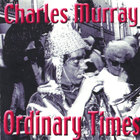 Charles Murray - Ordinary Times