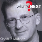 Charles Murray - What's Next?