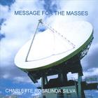 Charlette Rosalinda Silva - Message For The Masses