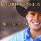 Charley Jenkins - Round Here