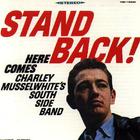 Charlie Musselwhite - Stand Back! Here Comes Charley Musselwhite's South Side Band