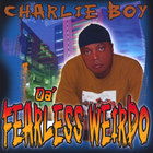Charlie Boy - Da Fearless Weirdo