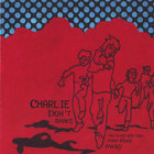 Charlie Don't Shake - The South Will Take Your Blues Away