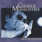 Charlie Musselwhite - Deluxe Edition