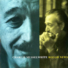 Charlie Musselwhite - Rough News