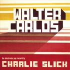 Charlie Slick - Walter Carlos