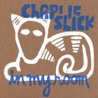 Charlie Slick - In my room