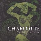 Charlotte - Medusa Groove