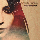 Charlotte Hatherley - Grey Will Fade