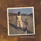 Chase - Clearly The Good Life!