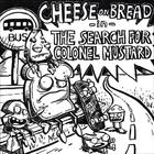 Cheese On Bread - The Search for Colonel Mustard