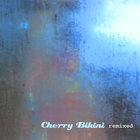 Cherry Bikini - Remixed
