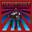 Cherry Choke - Cherry Choke