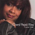 Cheryl Pepsii Riley - Come Over