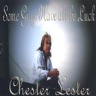 Chester Lester - Some Guys Have All The Luck