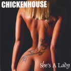 Chickenhouse - She's A Lady
