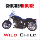 Chickenhouse - Wild Child