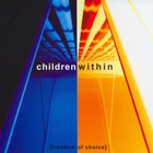 Children Within - Freedom Of Choice