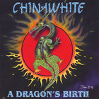 Chinawhite - A Dragon's Birth