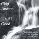 Chip Andrus - It's All Good