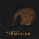 Chip Houston - Chasing the Dark