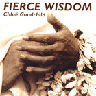 Chloe Goodchild - Fierce Wisdom