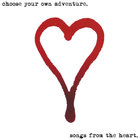 choose your own adventure - Songs From The Heart