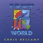 Chris Bellamy - Blue Water World