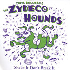 Chris Belleau and the Zydeco Hounds - Shake It Don't Break It