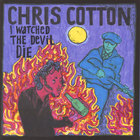 Chris Cotton - I Watched the Devil Die