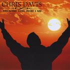 Chris Davis - Awesome God Here I Am