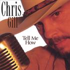 Chris Gill - Tell Me How