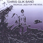 Chris Glik - Tropical Jazz For The Soul