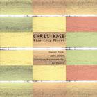 Chris Kase - Nine Easy Pieces