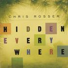 Chris Rosser - Hidden Everywhere