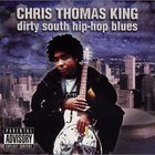 Chris Thomas King - Dirty South Hip-Hop Blues