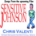 Chris Valenti - Singer/Songwriter/Emotional Wreck - Sensitive Johnson Soundtrack