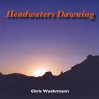Chris Wuehrmann - Headwaters Dawning