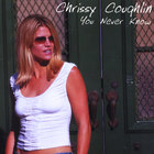 Chrissy Coughlin - You Never Know
