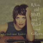 Christine Kane - Rain and Mud and Wild and Green
