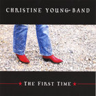 Christine Young Band - The First Time