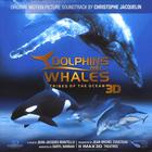 Christophe Jacquelin - Dolphins and Whales 3D - Original Motion Picture Soundtrack Imax