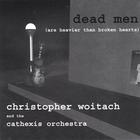 Christopher  Woitach - Dead Men (are heavier than broken hearts)