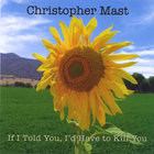Christopher Mast - If I Told You, I'd Have to Kill You