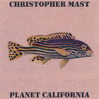 Christopher Mast - Planet California