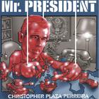 Christopher Plaza Perreira - Mr. President