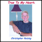Christopher Reising - True To My Heart