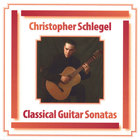 Christopher Schlegel - Classical Guitar Sonatas