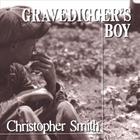 Christopher Smith - Gravedigger's Boy